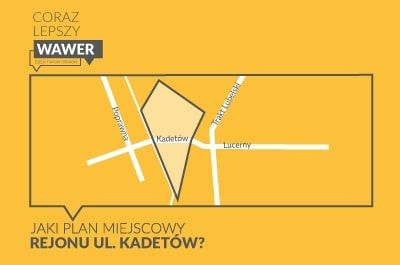 Jaki plan miejscowy dla rejonu ul. Kadetów?